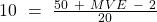  10\ =\ \frac{50\ +\ MVE\ - \ 2}{20} 