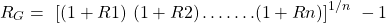  $$R_G=\ {[(1+R1)\ (1+R2)\dots \dots .(1+Rn)]}^{1/n\ }-1$$ 