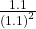 \frac{1.1}{{\left(1.1\right)}^2}