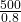 \frac{500}{0.8}