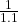 \frac{1}{1.1}