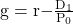 \mathrm{g=r-}\frac{{\mathrm{D}}_{\mathrm{1}}}{{\mathrm{P}}_0} 