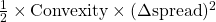 \frac{1}{2} \times \text{Convexity} \times (\Delta \text{spread})^2