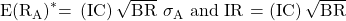 \noindent \mathrm{E}{\left({\mathrm{R}}_{\mathrm{A}}\right)}^{\mathrm{*}}\mathrm{=\ }\left(\mathrm{IC}\right)\sqrt{\mathrm{BR}}\mathrm{\ }{\mathrm{\sigma }}_{\mathrm{A}}$ and IR = $\left(\mathrm{IC}\right)\sqrt{\mathrm{BR}}