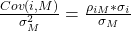  \frac{Cov(i,M)}{\sigma_M^2} = \frac{\rho_{iM} * \sigma_i}{\sigma_M}