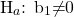 H${}_{a}$: b${}_{1}$$\mathrm{\neq}$0