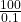 \rm \frac{100}{0.1}