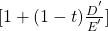  [1+(1-t) {\frac{D^'}{E^'}} ] 