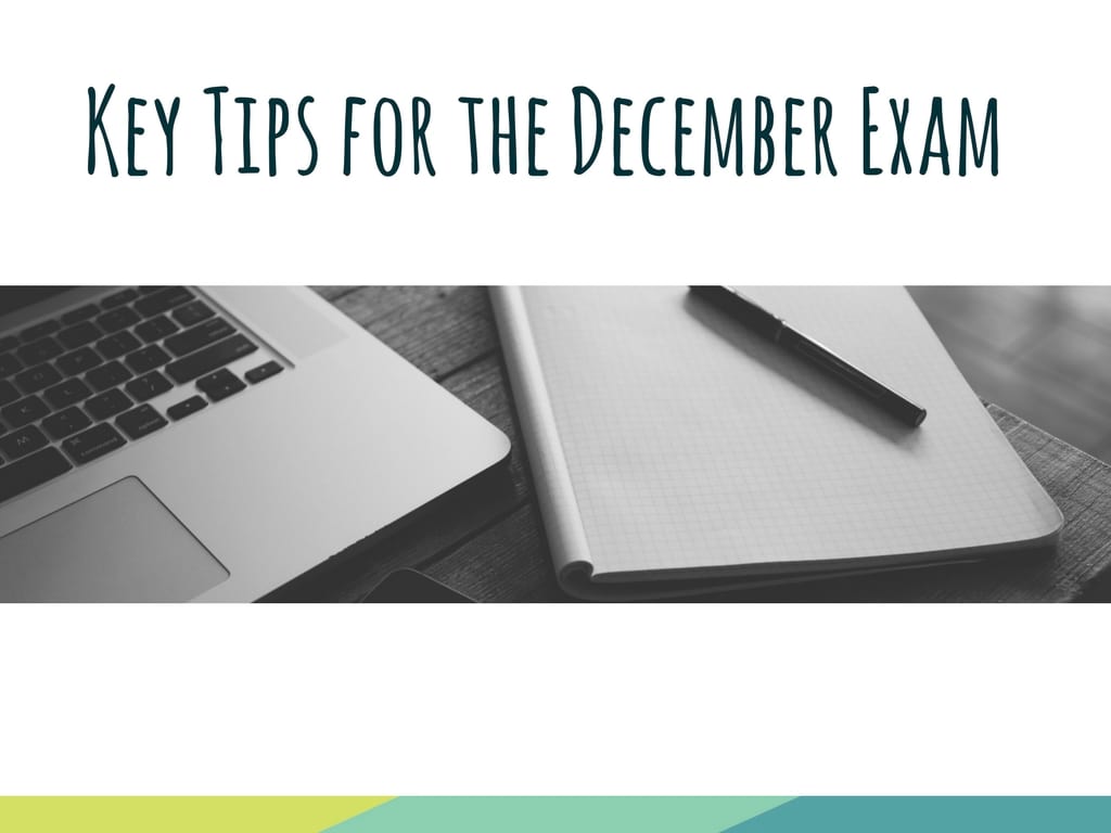 Key Tips for the December Exam